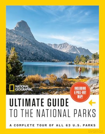National Geographic Ultimate Guide to the National Parks: A Complete Tour of All 63 U.S. Parks - National Geographic [KSIĄŻKA]