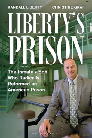 Liberty's Prison: The Inmate's Son Who Radically Reformed an American Prison - Christine Graf [KSIĄŻKA]