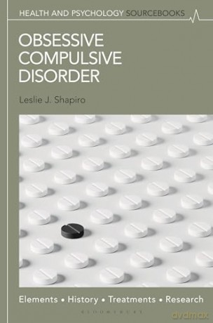 Obsessive Compulsive Disorder: Elements, History, Treatments, and Research (Health and Psychology Sourcebooks) - Leslie J. Shapiro [KSIĄŻKA]