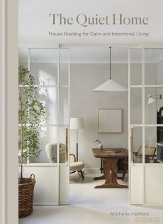The Quiet Home: House Hushing for Calm and Intentional Living - Michelle Halford [KSIĄŻKA]