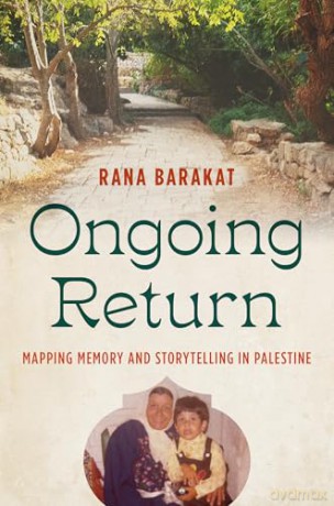 Ongoing Return: Mapping Memory and Storytelling in Palestine (Critical Indigeneities) - Rana Barakat [KSIĄŻKA]