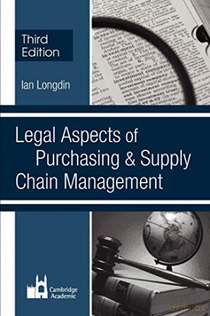 Legal Aspects of Purchasing and Supply Chain Management - Ian Longdin [KSIĄŻKA]