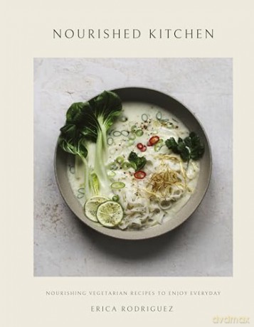 Nourished Kitchen: Nourishing Vegetarian Recipes to Enjoy Everyday - Erica Rodriguez [KSIĄŻKA]