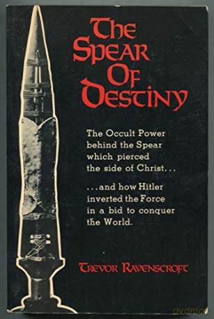 Spear of Destiny: The Occult Power Behind the Spear Which Pierced the Side of Christ - Trevor Ravenscroft [KSIĄŻKA]