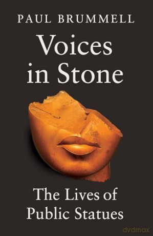 Voices in Stone: The Lives of Public Statues - Paul Brummell [KSIĄŻKA]