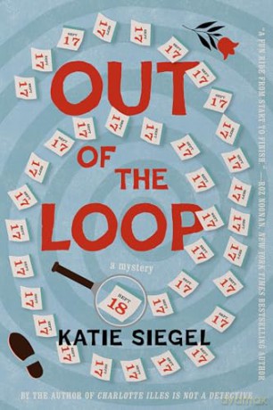 Out of the Loop: A Novel: A Mystery - Katie Siegel [KSIĄŻKA]