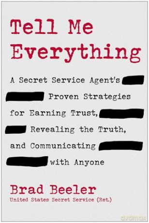 Tell Me Everything: A Secret Service Agent's Proven Strategies for Earning Trust, Revealing the Truth, and Communicating with Anyone - Brad Beeler [KSIĄŻKA]