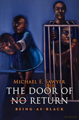 The Door of No Return: Being-As-Black - Michael E. Sawyer [KSIĄŻKA]