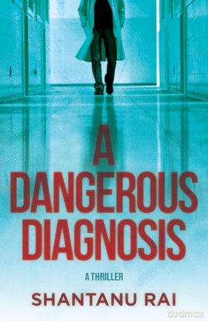 A Dangerous Diagnosis: A Novel - Shantanu Rai [KSIĄŻKA]