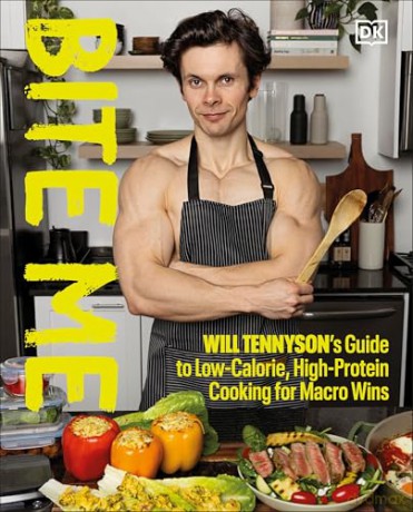 Bite Me: Will Tennyson's Guide to Low-Calorie, High-Protein Cooking for Macro Wins - Will Tennyson [KSIĄŻKA]
