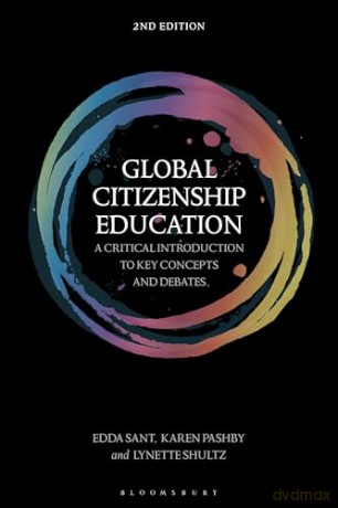 Global Citizenship Education: A Critical Introduction to Key Concepts and Debates - Lynette Shultz [KSIĄŻKA]