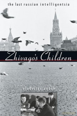 Zhivago's Children: The Last Russian Intelligentsia - Zubok [KSIĄŻKA]