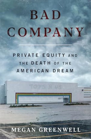 Bad Company: Private Equity and the Death of the American Dream - Megan Greenwell [KSIĄŻKA]