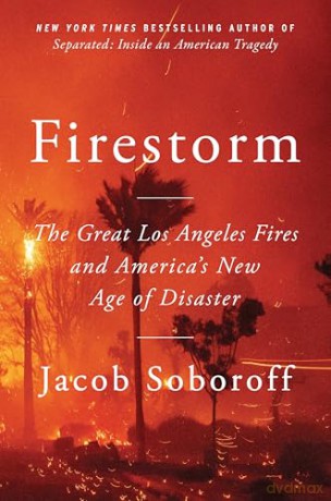 Firestorm: The Great Los Angeles Fires and America's New Age of Disaster - Jacob Soboroff [KSIĄŻKA]