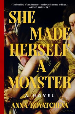 She Made Herself a Monster: A Novel - Anna Kovatcheva [KSIĄŻKA]