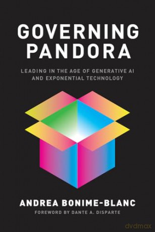 Governing Pandora: Leading in the Age of Generative AI and Exponential Technology - Andrea Bonime-Blanc [KSIĄŻKA]