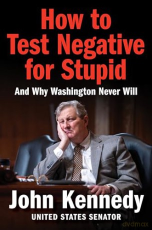 How to Test Negative for Stupid: And Why Washington Never Will - John Kennedy [KSIĄŻKA]