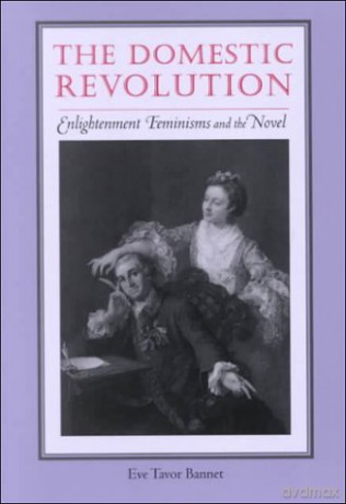 The Domestic Revolution: Enlightenment Feminisms and the Novel - Bannet [KSIĄŻKA]