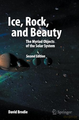 Ice, Rock, and Beauty: The Myriad Objects of the Solar System (Springer Praxis Books) - David Brodie [KSIĄŻKA]