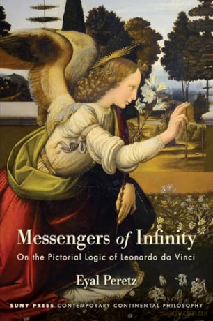 Messengers of Infinity: On the Pictorial Logic of Leonardo da Vinci (SUNY series in Contemporary Continental Philosophy) - Eyal Peretz [KSIĄŻKA]