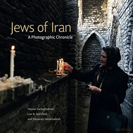 Jews of Iran: A Photographic Chronicle (Dimyonot: Jews and the Cultural Imagination) - Parvaneh Vahidmanesh [KSIĄŻKA]