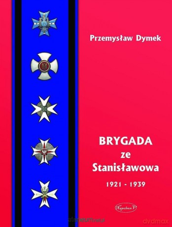 Brygada ze Stanislawowa 1921-1939 [KSIĄŻKA]
