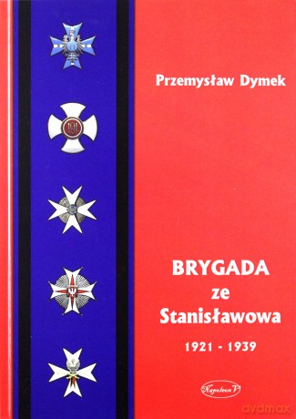 Brygada ze Stanislawowa 1921-1939 [KSIĄŻKA]