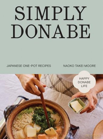 Simply Donabe: Japanese One-Pot Recipes - Naoko Takei Moore [KSIĄŻKA]
