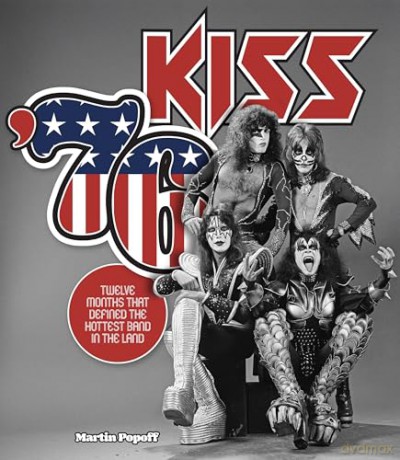 Kiss '76: Twelve Months That Defined the Hottest Band in the Land - Martin Popoff [KSIĄŻKA]