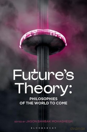Future's Theory: Philosophies of the World to Come [KSIĄŻKA]