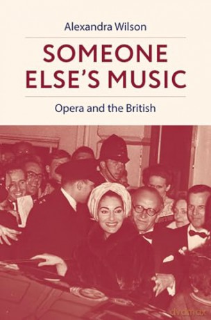 Someone Else's Music: Opera and the British - Alexandra Wilson [KSIĄŻKA]