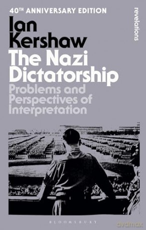The Nazi Dictatorship: Problems and Perspectives of Interpretation - 40th Anniversary Edition (Bloomsbury Revelations) - Ian Kershaw [KSIĄŻKA]