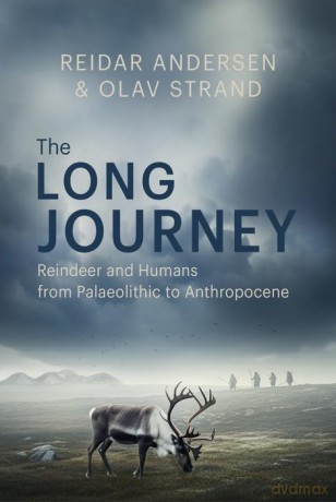 The Long Journey: Reindeer and Humans from Palaeolithic to Anthropocene - Reidar Andersen [KSIĄŻKA]