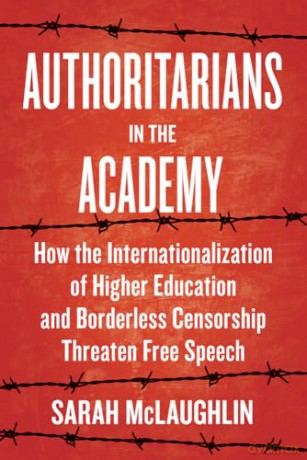 Authoritarians in the Academy: How the Internationalization of Higher Education and Borderless Censorship Threaten Free Speech - Sarah McLaughlin [KSIĄŻKA]