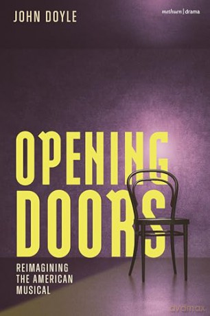 Opening Doors: Reimagining the American Musical - John Doyle [KSIĄŻKA]