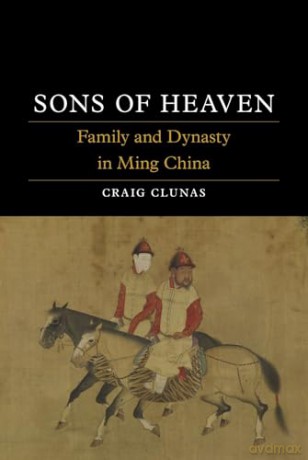 Sons of Heaven: Family and Dynasty in Ming China (Dynasties) - Craig Clunas [KSIĄŻKA]