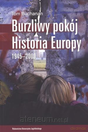 Burzliwy pokój. Historia Europy 1945-2000 [KSIĄŻKA]