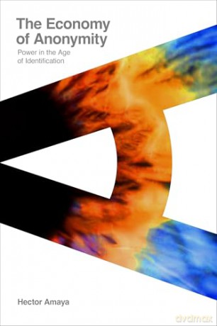 The Economy of Anonymity: Power in the Age of Identification - Hector Amaya [KSIĄŻKA]