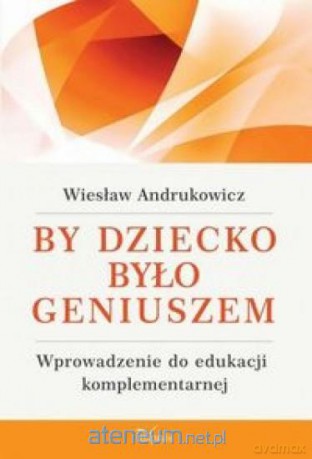 By dziecko było geniuszem [KSIĄŻKA]