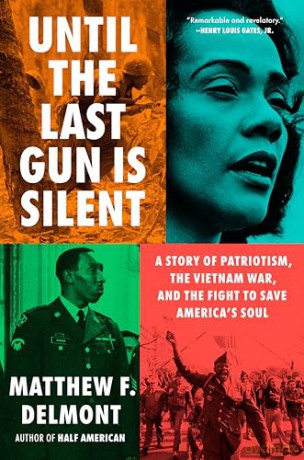 Until the Last Gun Is Silent: A Story of Patriotism, the Vietnam War, and the Fight to Save America's Soul - Matthew F. Delmont [KSIĄŻKA]