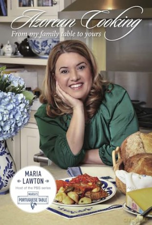Azorean Cooking: From My Family Table to Yours - Maria Lawton [KSIĄŻKA]