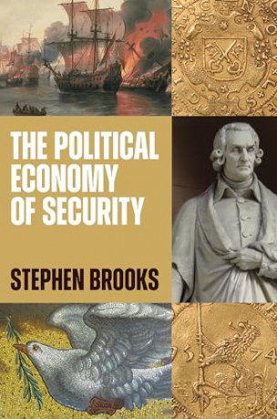 The Political Economy of Security (Princeton Studies in International History and Politics) - Stephen G. Brooks [KSIĄŻKA]