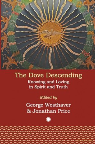 The Dove Descending: Knowing and Loving in Spirit and Truth - George Westhaver [KSIĄŻKA]