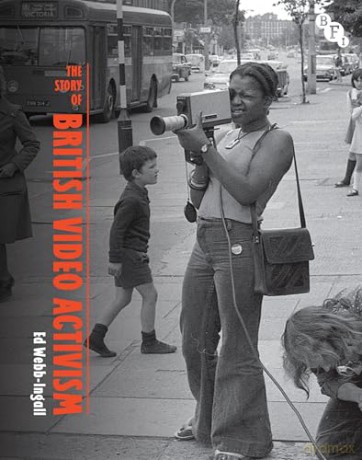 The Story of British Video Activism (British Screen Stories) - Ed Webb-Ingall [KSIĄŻKA]