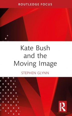 Kate Bush and the Moving Image - Stephen Glynn [KSIĄŻKA]