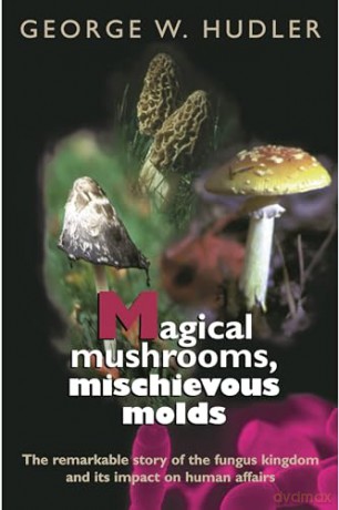 Magical Mushrooms, Mischievous Molds (Princeton Paperbacks) - George W. Hudler [KSIĄŻKA]