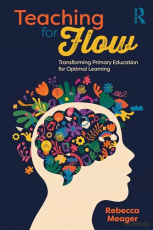 Teaching for Flow: Transforming Primary Education for Optimal Learning - Rebecca Meager [KSIĄŻKA]