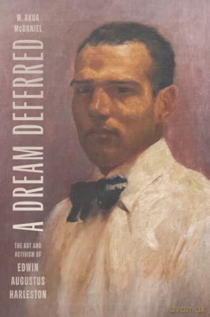 A Dream Deferred: The Art and Activism of Edwin Augustus Harleston - M. Akua McDaniel [KSIĄŻKA]