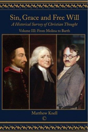 Sin, Grace and Free Will: A Historical Survey of Christian Thought: Volume III From Molina to Barth: 3 - Matthew Knell [KSIĄŻKA]