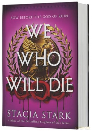 We Who Will Die (Deluxe Limited Edition): A Novel: 1 (Empire of Blood) - Stacia Stark [KSIĄŻKA]